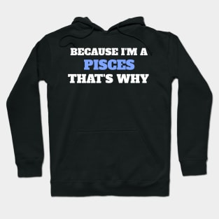 Because I'm A Pisces That's Why Hoodie